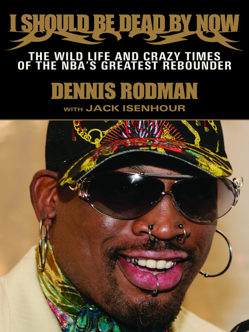 Title details for I Should Be Dead By Now by Dennis Rodman - Available